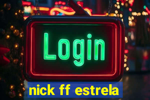 nick ff estrela